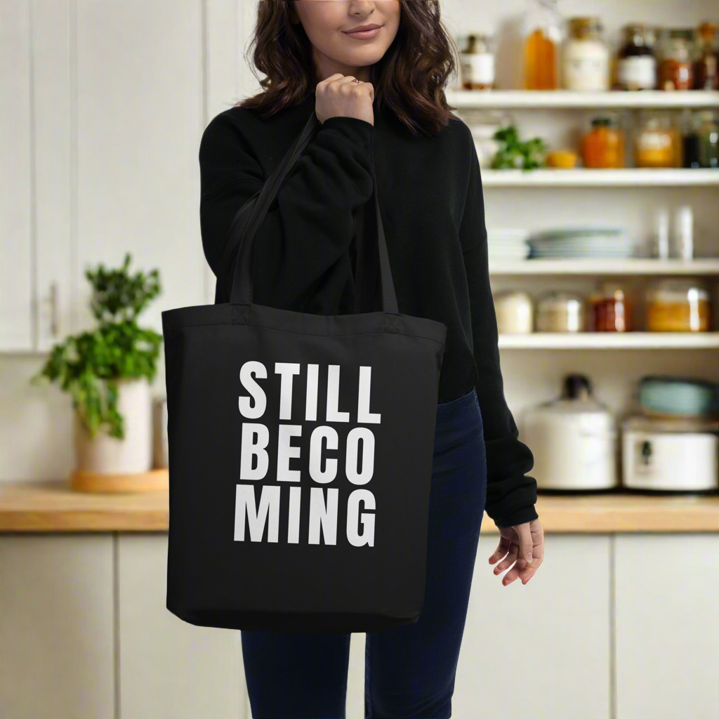 STILL BECOMING – Everyday Reminder Tote